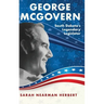George McGovern: South Dakota's Legendary Legislator