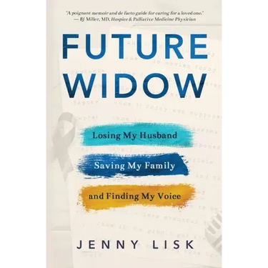 Future Widow: Losing My Husband, Saving My Family, and Finding My Voice
