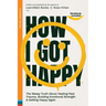 How I Got Happy: The Messy Truth About Healing Past Trauma, Building Emotional Strength & Getting Happy Again