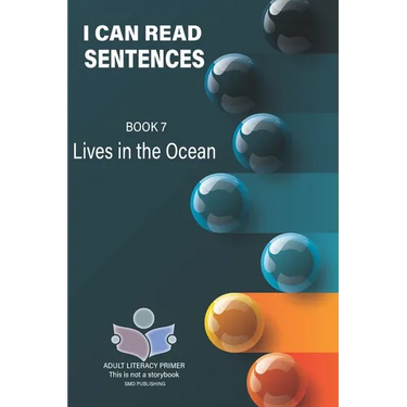 I Can Read Sentences Adult Literacy Primer (This is not a storybook): Book 7: Lives in the Ocean