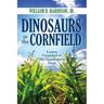 Dinosaurs in the Cornfield: Lessons Unearthed on My Grandfather's Farm