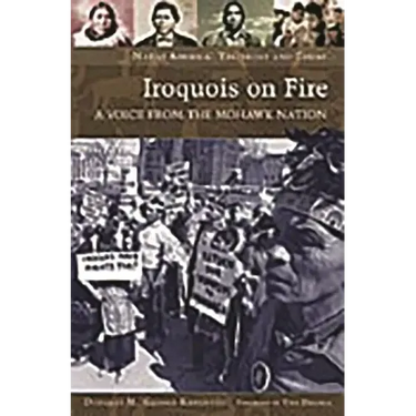 Iroquois on Fire: A Voice from the Mohawk Nation