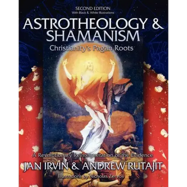 Astrotheology & Shamanism: Christianity's Pagan Roots. (Black & White Edition)