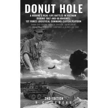 Donut Hole: A Marine's Real-Life Battles in Vietnam During 1967 and 68 Marines, 1st Force Logistical Command Clutch Platoon