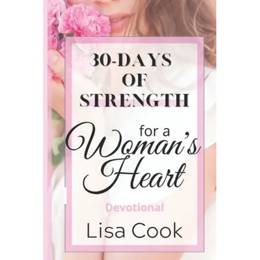 30 Days of Strength for a Woman's Heart: Woman's Devotional