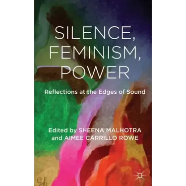 Silence, Feminism, Power: Reflections at the Edges of Sound