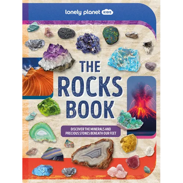 Lonely Planet Kids the Rocks Book: A Guide to the Rocks, Minerals, and Precious Stones That Make Up Our Planet