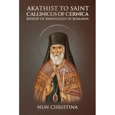 Akathist to Saint Callinicus of Cernica Bishop of Rimnicului in Romania