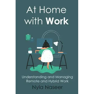 At Home With Work: Understanding and Managing Remote and Hybrid Work