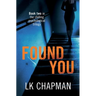 Found You: Book two in the chilling psychological trilogy
