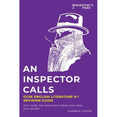 An Inspector Calls GCSE English Literature 9-1 Revision Guide: Get inside the examiner's head and raise your grade!