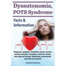 Dysautonomia, POTS Syndrome: Diagnosis, symptoms, treatment, causes, doctors, nervous disorders, prognosis, research, history, diet, physical thera
