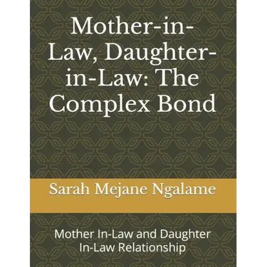 Mother-in-Law, Daughter-in-Law: The Complex Bond: Mother In-Law and Daughter In-Law Relationship
