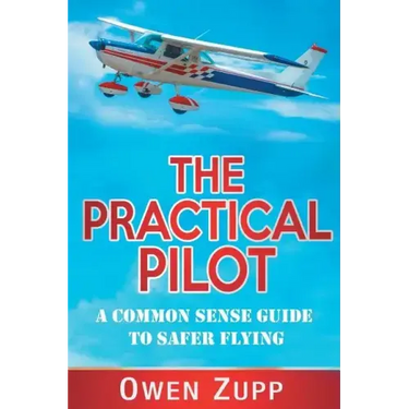 The Practical Pilot: A Common Sense Guide to Safer Flying