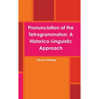 Pronunciation of the Tetragrammaton: A Historico-Linguistic Approach