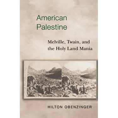 American Palestine: Melville, Twain, and the Holy Land Mania