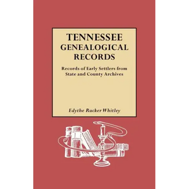 Tennessee Genealogical Records. Records of Early Settlers from State and County Archives