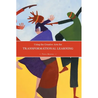 Using the Creative Arts for Transformational Learning