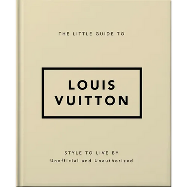 The Little Guide to Louis Vuitton: Style to Live by