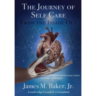The Journey of Self Care From the Inside Out: Empowering Leaders and Emerging Leaders for Today and Tomorrow