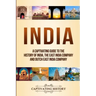 India: A Captivating Guide to the History of India, The East India Company and Dutch East India Company