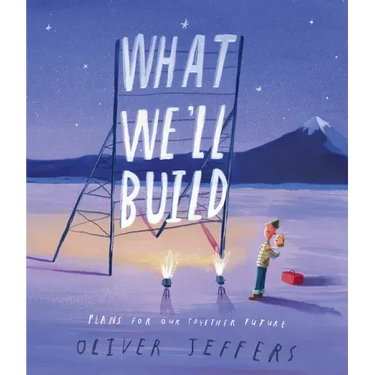 What We'll Build: Plans for Our Together Future