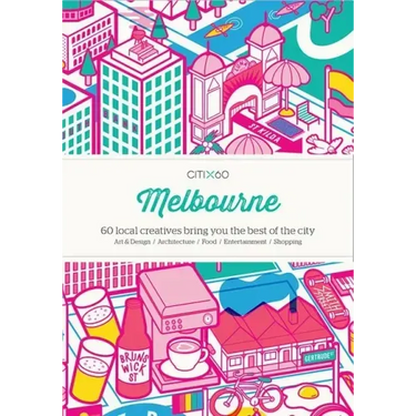 Citix60: Melbourne: 60 Creatives Show You the Best of the City