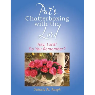 Pat's Chatterboxing with the Lord: Hey, Lord! Do You Remember?