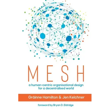 Mesh: A human-centric organisational design for a decentralised world