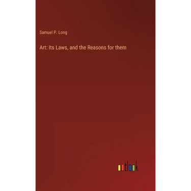 Art: Its Laws, and the Reasons for them