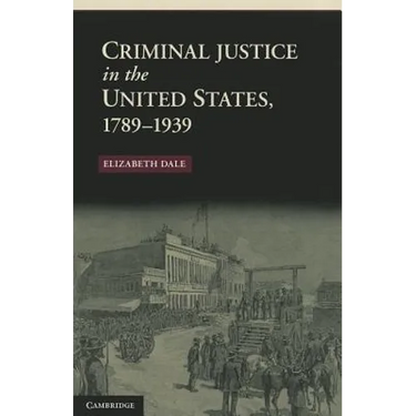 Criminal Justice in the United States, 1789-1939
