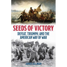Seeds of Victory: Defeat, Triumph, and the American Way of War