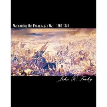 Wargaming the Paraguayan War - 1864-1870