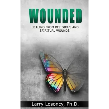 Wounded: Healing from Religious and Spiritual Wounds