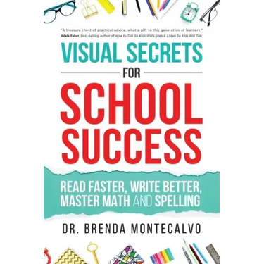 Visual Secrets for School Success: Read Faster, Write Better, Master Math and Spelling