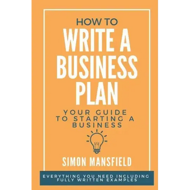 How to Write a Business Plan (Your Guide to Starting a Business)