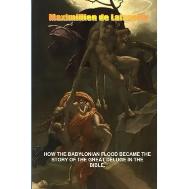 How the Babylonian Flood Became the Story of the Great Deluge in the Bible