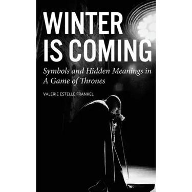Winter is Coming: Symbols and Hidden Meanings in A Game of Thrones
