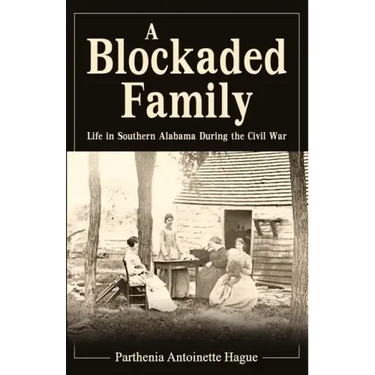 A Blockaded Family: Life in Southern Alabama During the Civil War