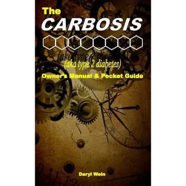 The CARBOSIS (aka type 2 diabetes) Owner's Manual and Pocket Guide