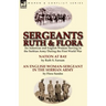 Sergeants Ruth and Flora: an American and English Woman Serving in the Serbian Army During the First World War--Nation at Bay & An English Woman-Serge