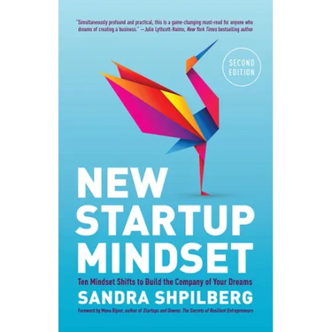 New Startup Mindset: Ten Mindset Shifts to Build the Company of Your Dreams