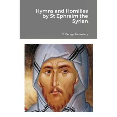 Hymns and Homilies by St Ephraim the Syrian