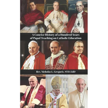 A Concise History of a Hundred Years of Papal Teaching on Catholic Education