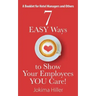7 EASY Ways to Show Your Employees YOU Care! A Booklet for Hotel Managers and Others