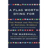 A Flag Worth Dying for: The Power and Politics of National Symbols
