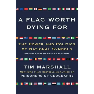 A Flag Worth Dying for: The Power and Politics of National Symbols