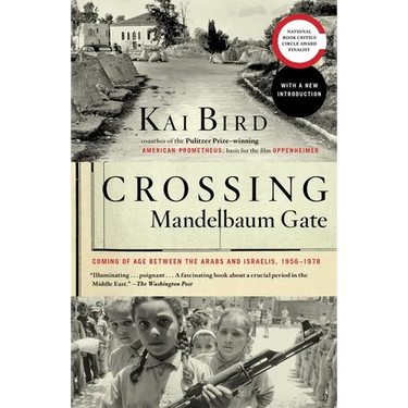Crossing Mandelbaum Gate: Coming of Age Between the Arabs and Israelis, 1956-1978