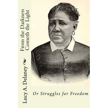 From the Darkness Cometh the Light: or Struggles for Freedom