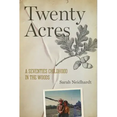 Twenty Acres: A Seventies Childhood in the Woods